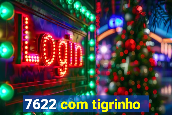 7622 com tigrinho